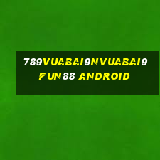 789Vuabai9NVuabai9Fun88 Android