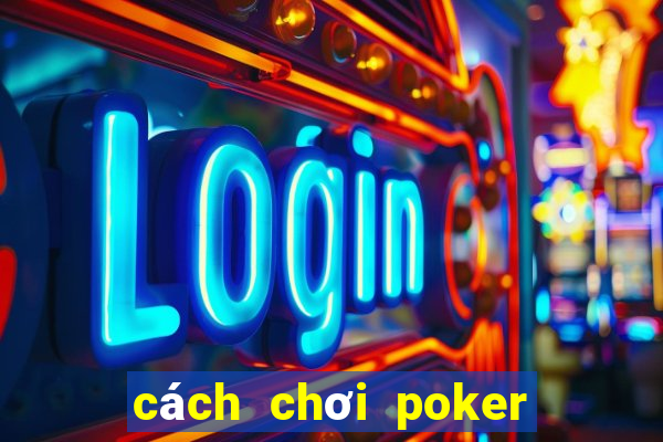 cách chơi poker 2 người