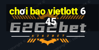 chơi bao vietlott 6 45