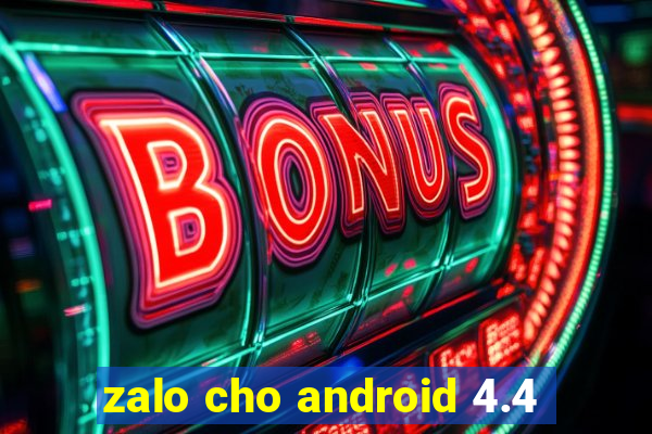 zalo cho android 4.4