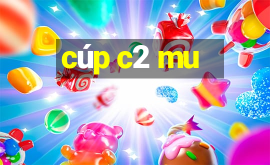 cúp c2 mu