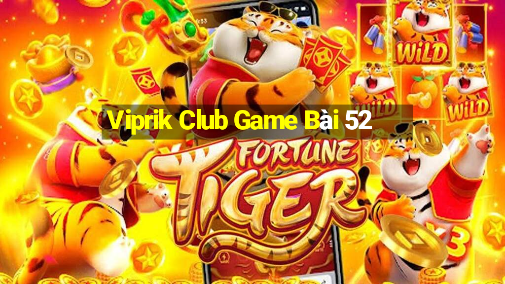 Viprik Club Game Bài 52