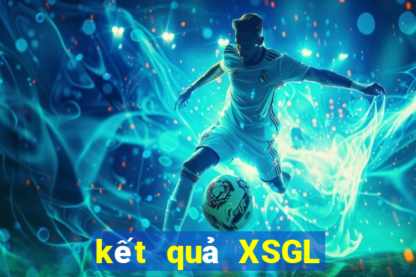 kết quả XSGL ngày 29