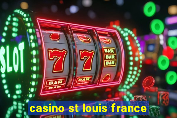 casino st louis france