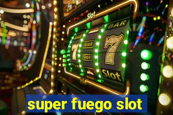 super fuego slot