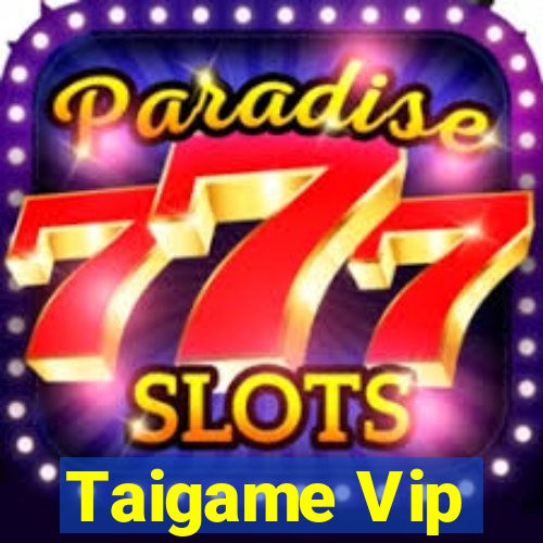 Taigame Vip