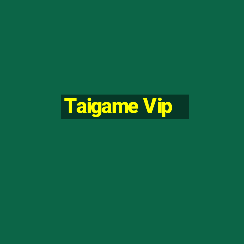 Taigame Vip