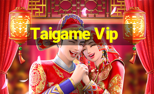 Taigame Vip