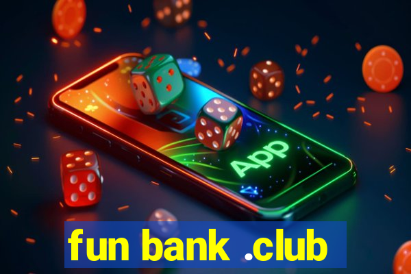 fun bank .club