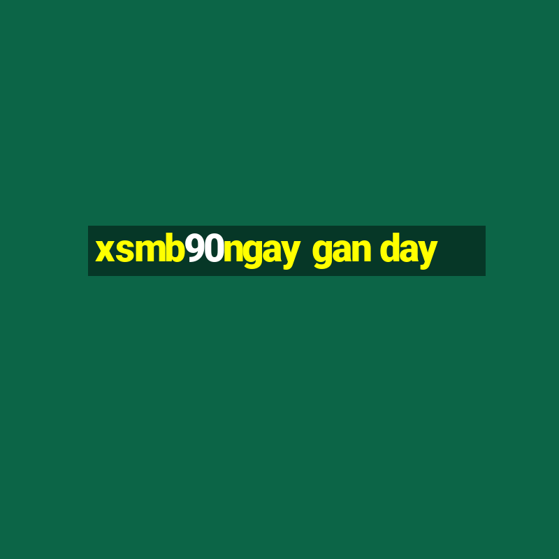 xsmb90ngay gan day