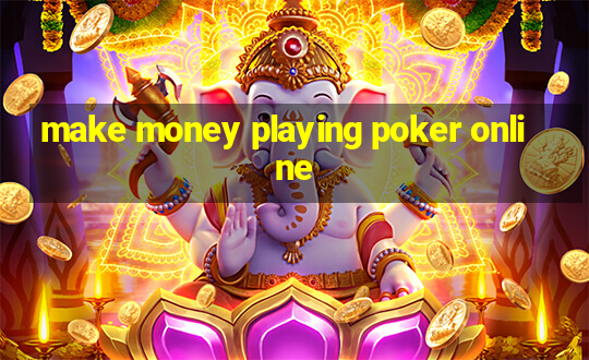 make money playing poker online