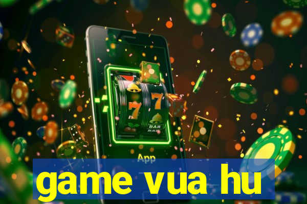 game vua hu