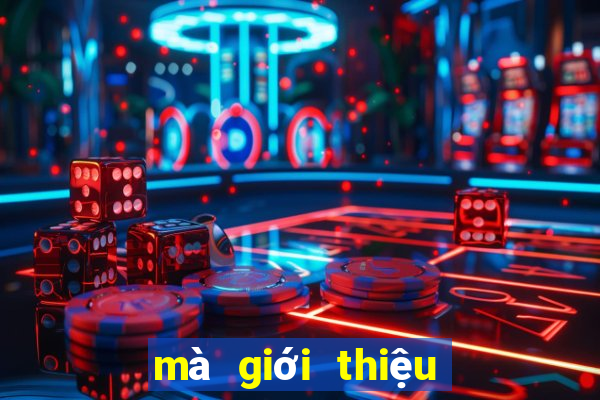 mà giới thiệu bon club