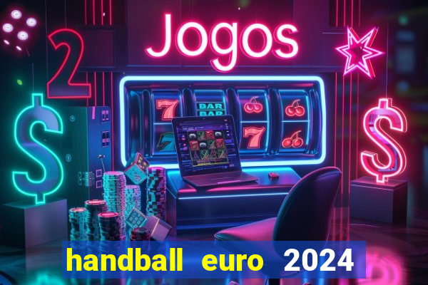 handball euro 2024 diffusion tv