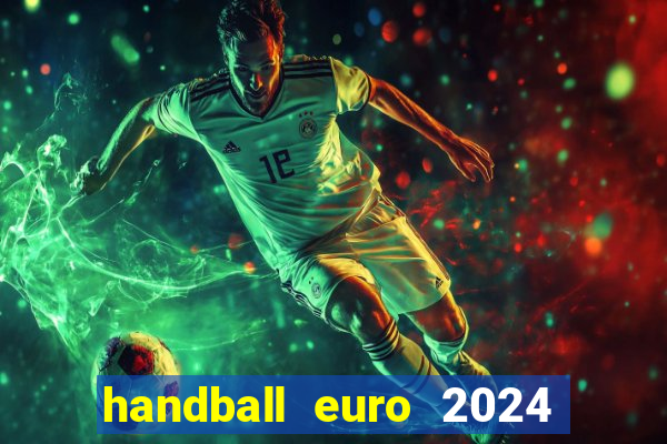 handball euro 2024 diffusion tv