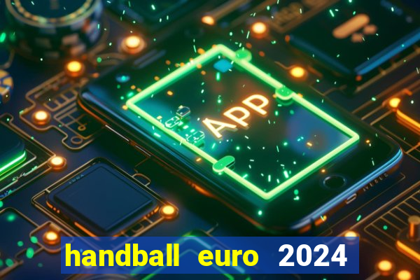 handball euro 2024 diffusion tv