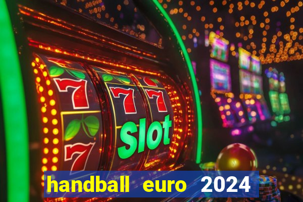 handball euro 2024 diffusion tv