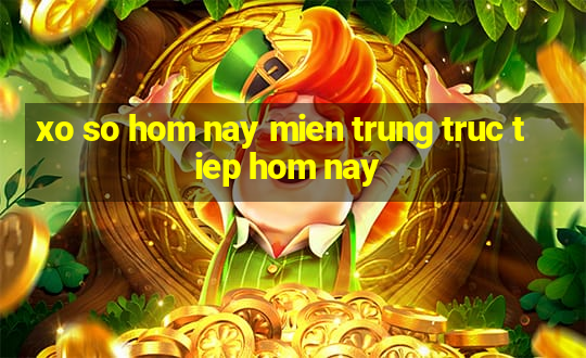 xo so hom nay mien trung truc tiep hom nay