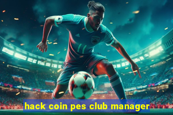 hack coin pes club manager