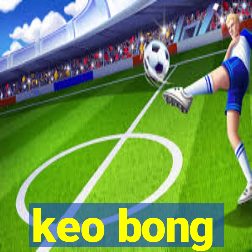 keo bong