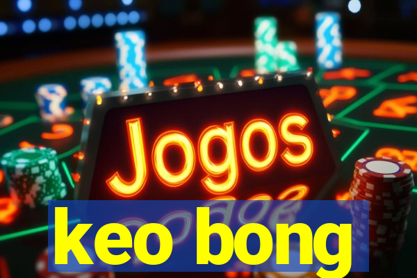 keo bong