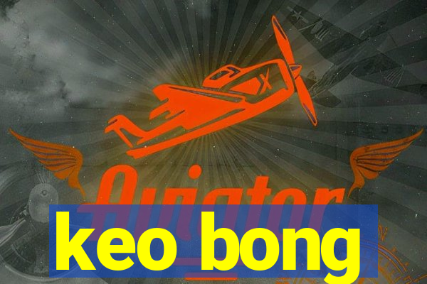 keo bong