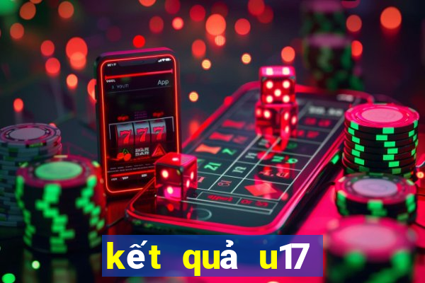 kết quả u17 châu âu