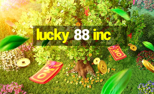 lucky 88 inc