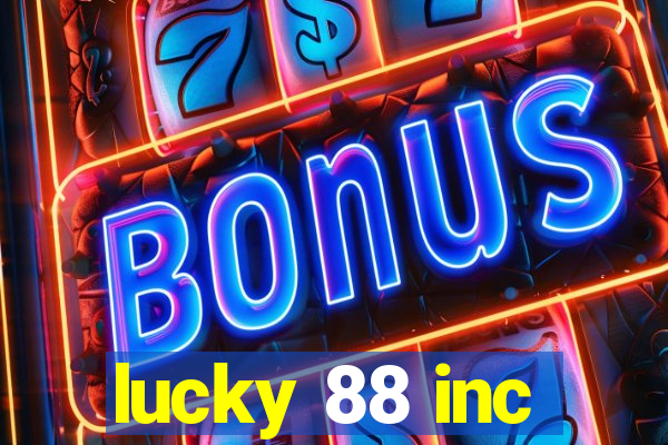 lucky 88 inc