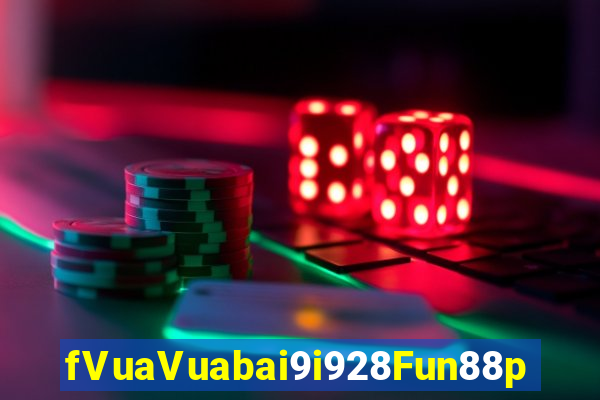 fVuaVuabai9i928Fun88p tải về