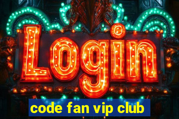 code fan vip club