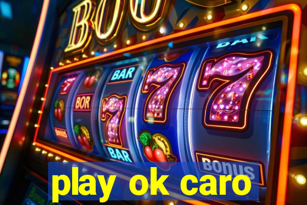 play ok caro