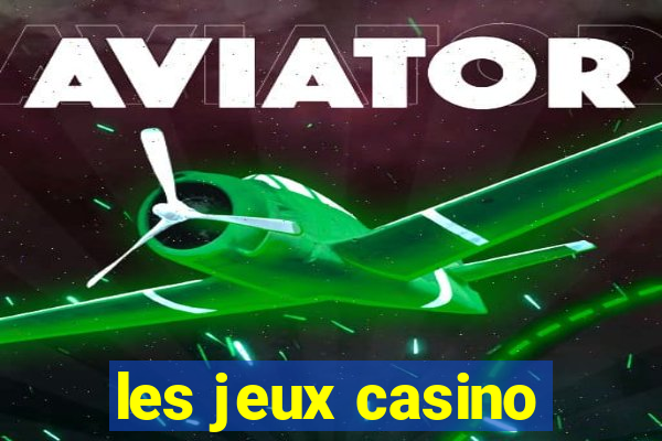 les jeux casino