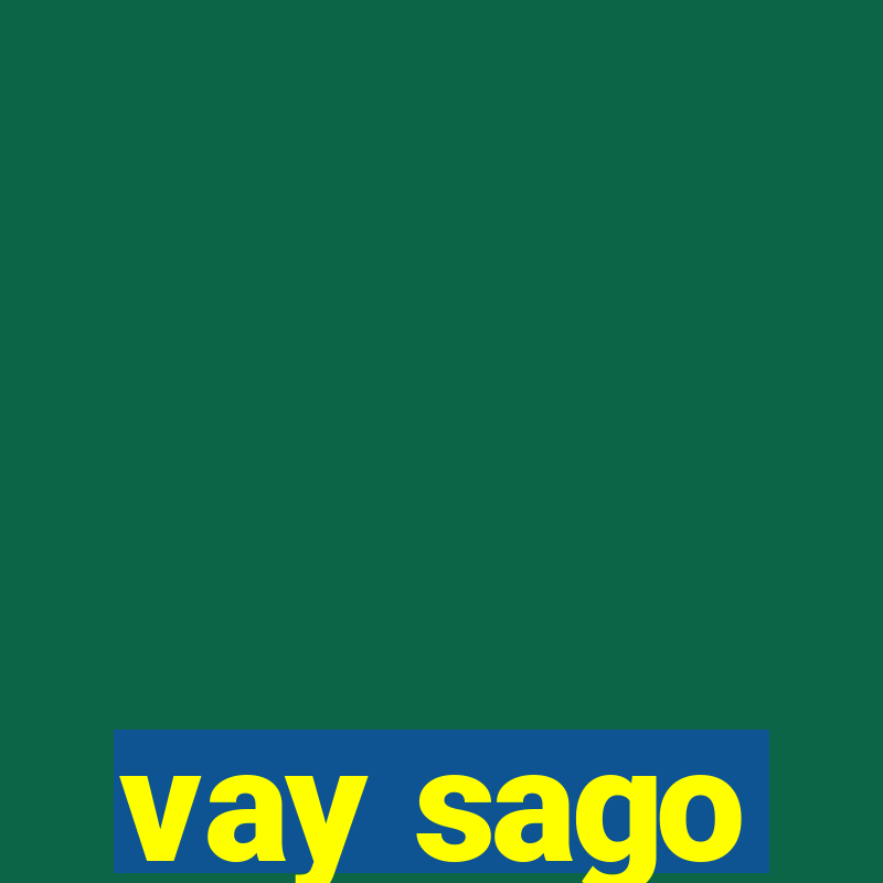 vay sago