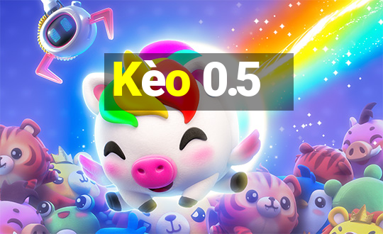 Kèo 0.5