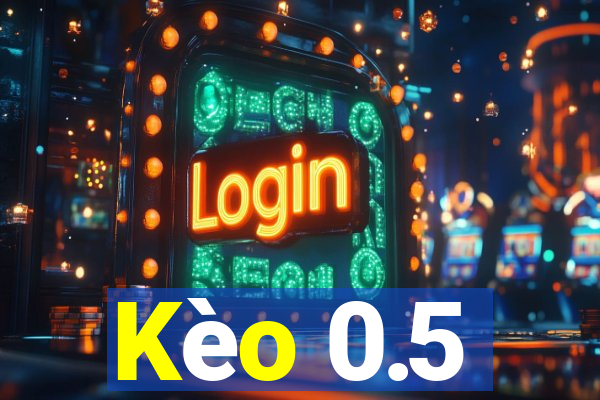 Kèo 0.5