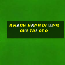 Khách hàng di động giải trí ceo