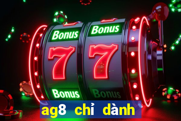 ag8 chỉ dành cho bất thường