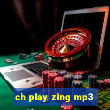 ch play zing mp3