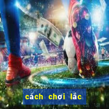 cách chơi lắc bầu cua