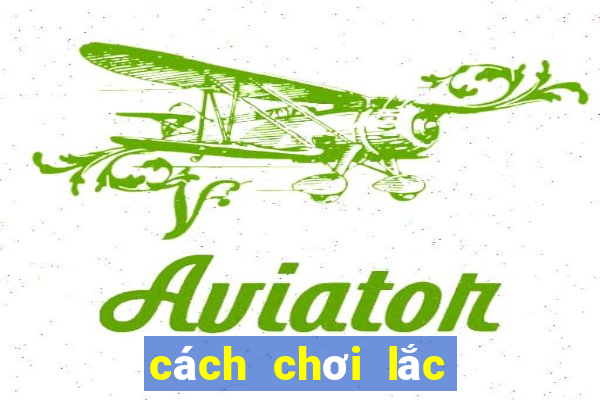 cách chơi lắc bầu cua