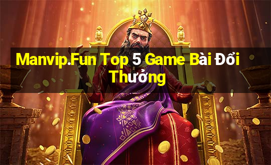 Manvip.Fun Top 5 Game Bài Đổi Thưởng