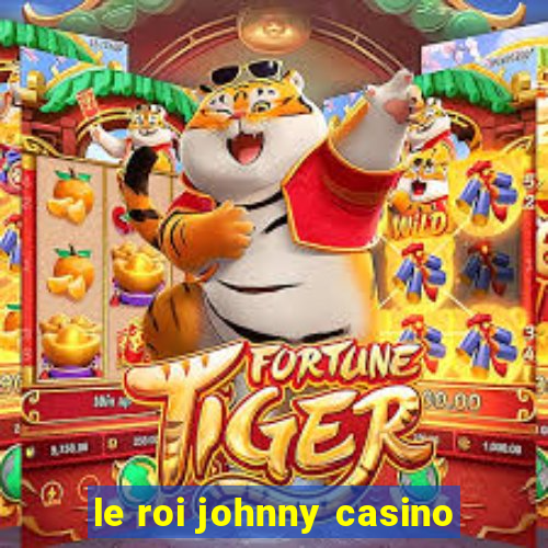 le roi johnny casino