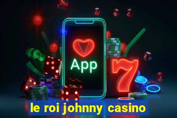 le roi johnny casino