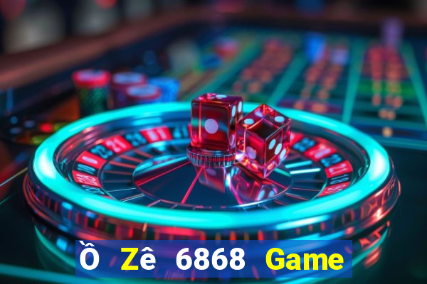 Ồ Zê 6868 Game Bài Trực Tuyến