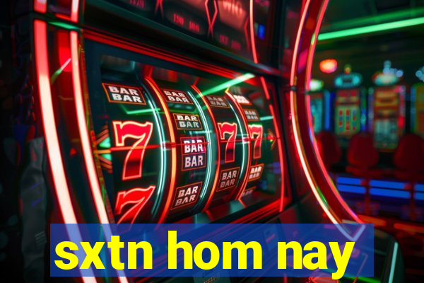 sxtn hom nay