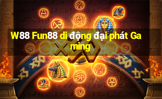 W88 Fun88 di động đại phát Gaming