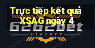 Trực tiếp kết quả XSAG ngày 4