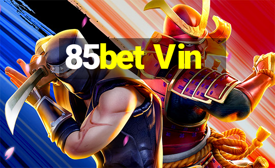 85bet Vin