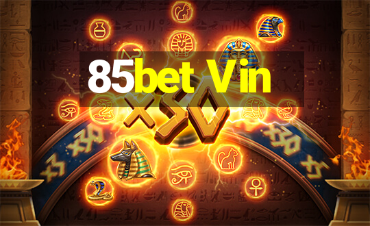 85bet Vin